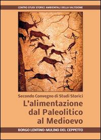 L' alimentazione dal Paleolitico al Medioevo. Secondo Convegno di studi storici - copertina