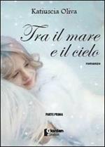 Tra il mare e il cielo. Parte prima