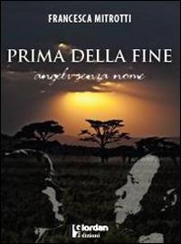 Prima della fine. Angeli senza nome - Francesca Mitrotti - copertina