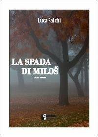 La spada di Milos - Luca Falchi - copertina