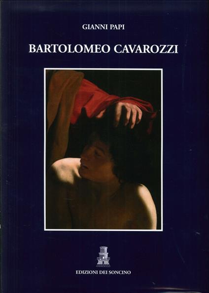 Bartolomeo Cavarozzi. Ediz. illustrata - Gianni Papi - copertina