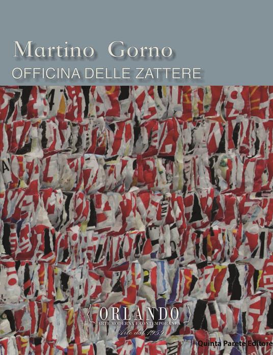 Martino Gorno. Officina della Zattere. Catalogo della mostra. Ediz. multilingue - Alessandro Orlando,Federico Martinelli - copertina