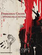 Francesco Cecere. Officina delle Zattere. Catalogo della mostra. Ediz. multilingue