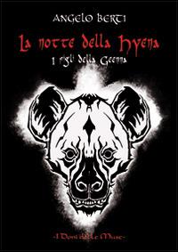 La notte della Hyena. I figli della Geenna - Angelo Berti - copertina