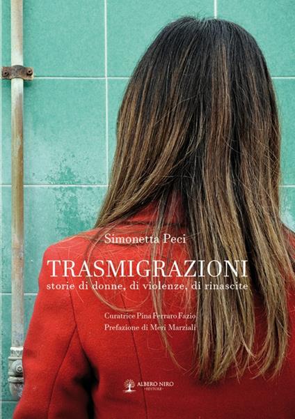 Trasmigrazioni. Storie di donne, di violenze, di rinascite - Simonetta Peci - copertina