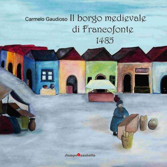 Il borgo medievale di Francofonte 1485 - Carmelo Gaudioso - copertina