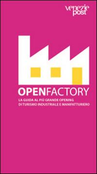 Openfactory. La guida al più grande opening di turismo industriale e manifatturiero - copertina