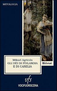 Gli dèi di Finlandia e di Carelia - Mikael Agricola - copertina