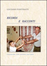Ricordi e racconti - Luciano Fantinati - copertina