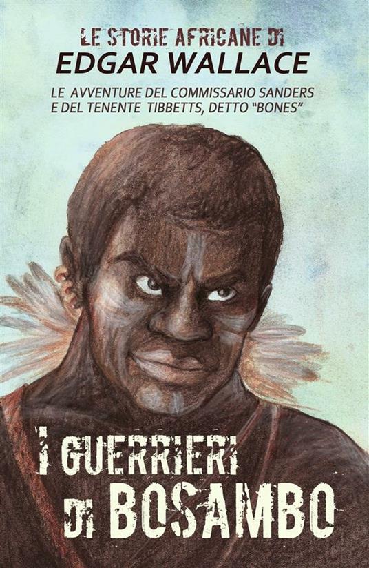 I guerrieri di Bosambo. Le storie africane. Vol. 6 - Edgar Wallace,Mauricio Dupuis - ebook