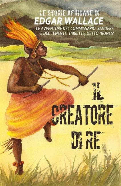 Il creatore di re. Le storie africane. Vol. 8 - Edgar Wallace,Mauricio Dupuis - ebook