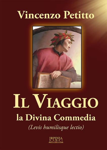 Il viaggio. La Divina Commedia. Levis humilisque lectio - Vincenzo Petitto - copertina