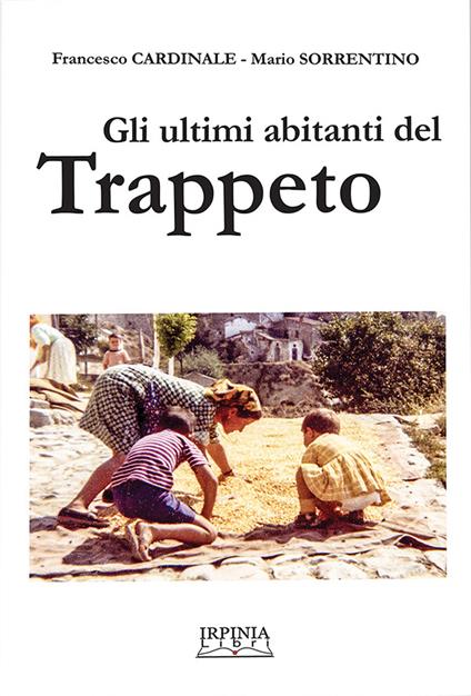 Gli ultimi abitanti del Trappeto. Ediz. multilingue - Mario Sorrentino,Francesco Cardinale - copertina