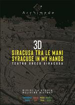 3D Siracusa tra le mani. Teatro Greco di Siracusa. Ediz. italiana e inglese
