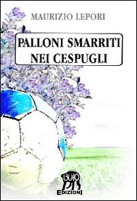 Palloni smarriti nei cespugli - Maurizio Lepori - copertina