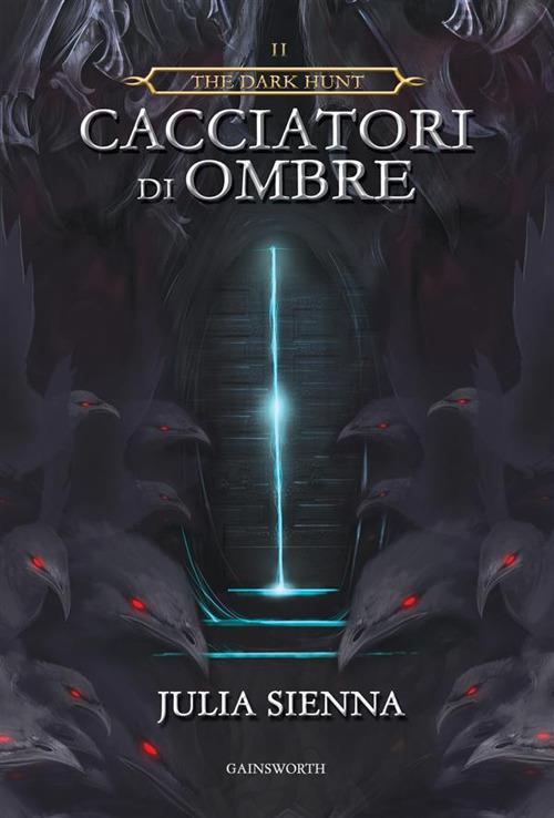 Cacciatori di ombre. The dark hunt. Vol. 2 - Julia Sienna - ebook