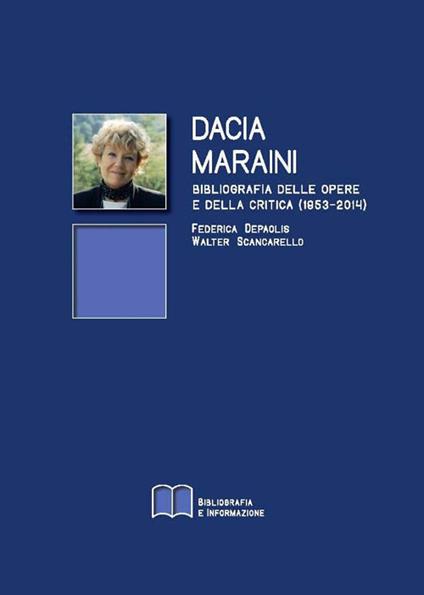 Dacia Maraini. Bibliografia delle opere e della critica (1953-2014) - Federica Depaolis,Walter Scancarello - copertina