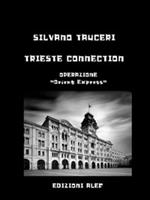 Trieste connection. Operazione Orient Express