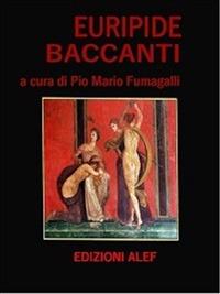 Baccanti - Euripide,Pio Mario Fumagalli - ebook