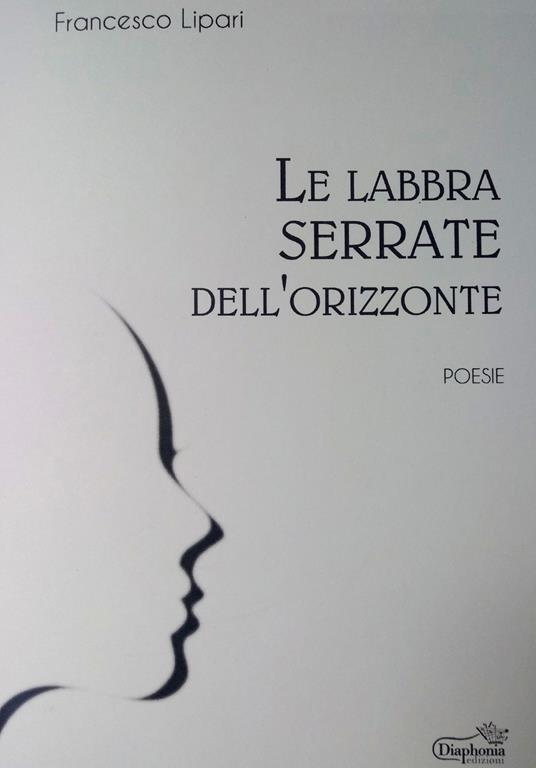 Le labbra serrate dell'orizzonte - Francesco Lipari - copertina