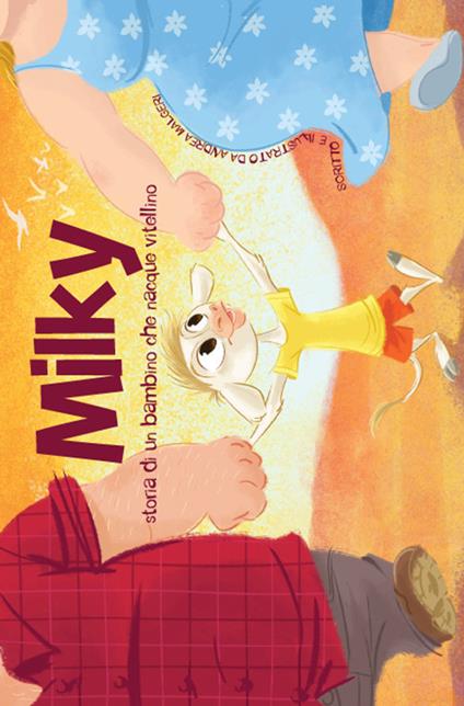 Milky. Storia di un bambino che nacque vitellino - Andrea Malgeri - copertina
