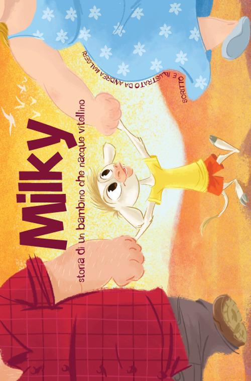 Milky. Storia di un bambino che nacque vitellino - Andrea Malgeri - copertina