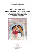 Pittura nel '400 nella Piana del Cavaliere. S. Giuliano l'ospitaliere e la Madonna della Febbre in Rocca di Botte