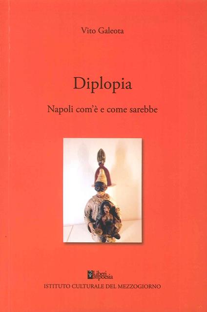 Diplopia. Napoli com'è e come sarebbe - Vito Galeota - copertina