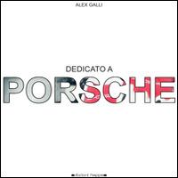 Dedicato a Porsche - Alessandro Galli - copertina