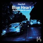 Blue Heart. An Aston Martin story. Ediz. illustrata
