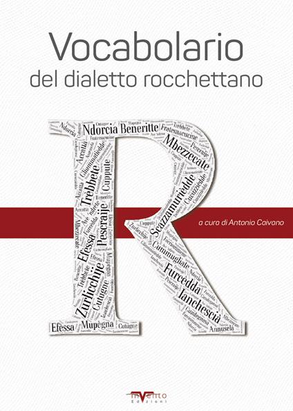 Vocabolario del dialetto rocchettano. Prima edizione del vocabolario di Rocchetta Sant'Antonio. Ediz. speciale - copertina