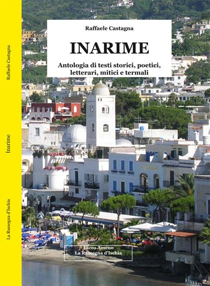 Inarime. Antologia di testi storici, poetici, letterari, mitici e termali - Raffaele Castagna - copertina