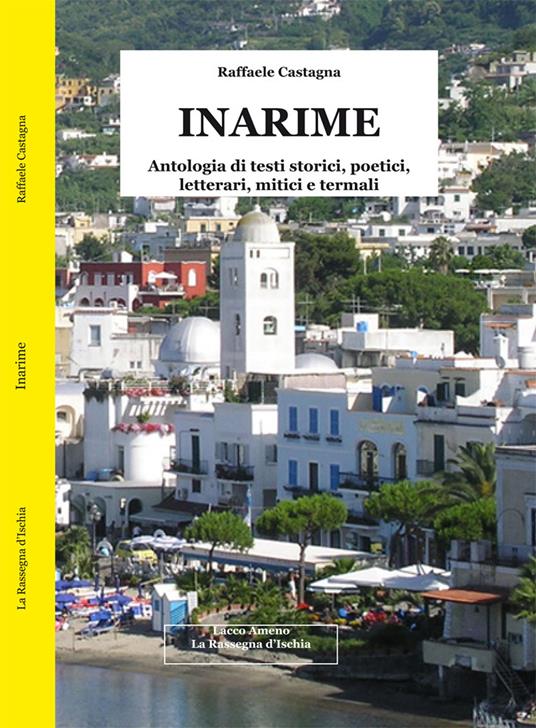 Inarime. Antologia di testi storici, poetici, letterari, mitici e termali - Raffaele Castagna - copertina