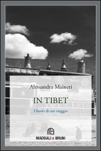 In Tibet. Diario di un viaggio - Alessandra Maineri - copertina