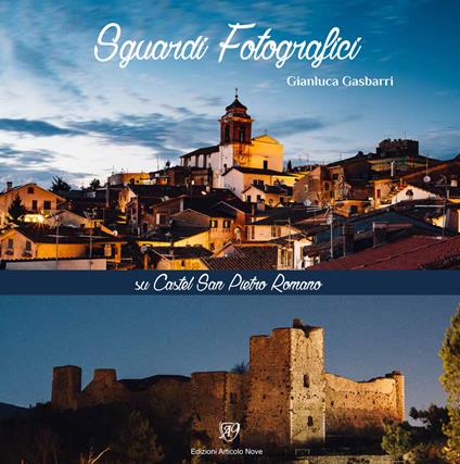 Sguardi fotografici sul Castel San Pietro Romano. L'antica Acropoli di Praeneste - Gianluca Gasbarri - copertina