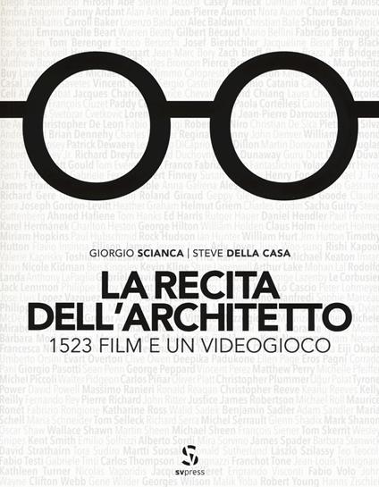 La recita dell'architetto. 1523 film e un videogioco - Giorgio Scianca,Steve Della Casa - copertina