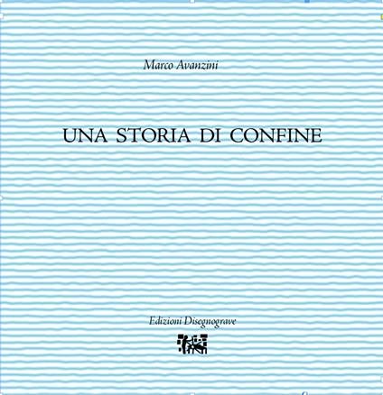 Una storia di confine - Marco Avanzini - copertina