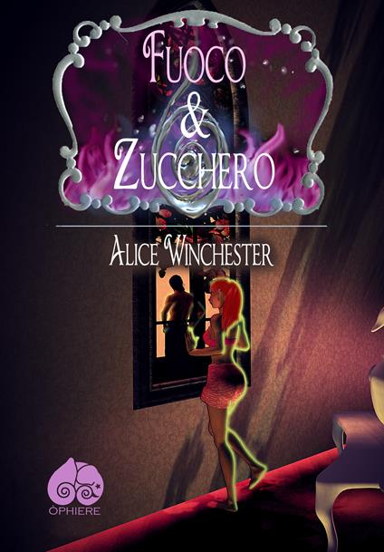 Fuoco & Zucchero - Alice Winchester - ebook