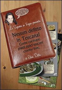 La signora in Vegan presenta: nessun delitto in Toscana! Come cucinare piatti tipici toscani cruelty free - Elisa Ditta - copertina
