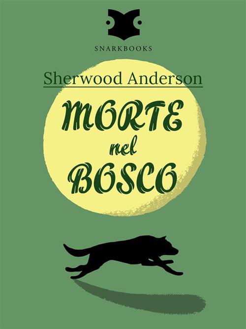 Morte nel bosco / Death in the Woods - Sherwood Anderson - ebook