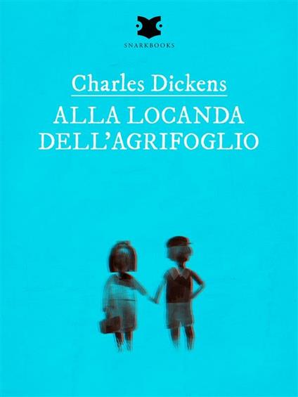 Alla locanda dell'agrifoglio - Charles Dickens,Maria Binon - ebook