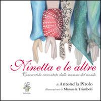 Ninetta e le altre. Cenerentola raccontata dalle mamme del mondo - Antonella Pirolo - copertina