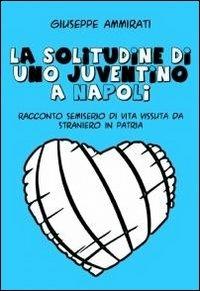 La solitudine di uno juventino a Napoli - Giuseppe Ammirati - copertina