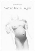 Volevo fare la Fulgeri
