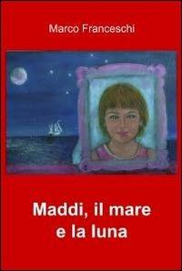 Maddi. Il mare e la luna - Marco Franceschi - copertina