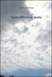 Versi affidati al vento - Santi Amoroso - copertina
