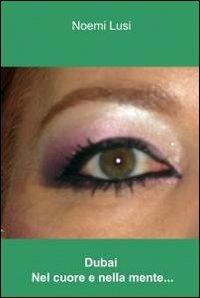 Dubai. Nel cuore e nella mente... Ediz. italiana e inglese - Noemi Lusi - copertina