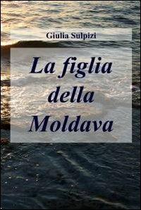 La figlia della moldava - Giulia Sulpizi - copertina