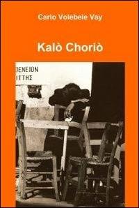 Kalò Choriò - Carlo Volebele Vay - copertina