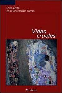 Vidas crueles - Carla Greco,Ana M. Berrios Ramoz - copertina